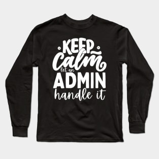 Let an Admin Handle It - Administrative Professional Long Sleeve T-Shirt